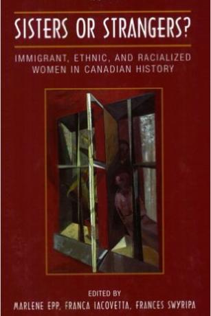Sisters or Strangers?: Immigrant, Ethnic, and Racialized Women in Canadian History Sisters-or-Strangers?-Immigrant-Ethnic-and-Racialized-Women-in-Canadian-History-Franca-Iacovetta