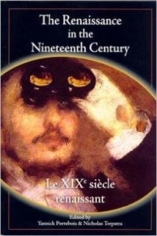 The Renaissance in the Nineteenth Century Le XIXe siècle renaissant The-Renaissance-in-the-Nineteenth-Century-Le-XIXe-siècle-renaissant-Nicholas-Terpstra