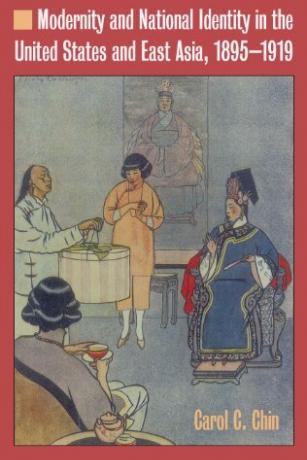 Modernity and National Identity in the United States and East Asia, 1895–1919 Modernity-and-National-Identity-in-the-United-States-and-East-Asia-1895–1919-Carol-Chin