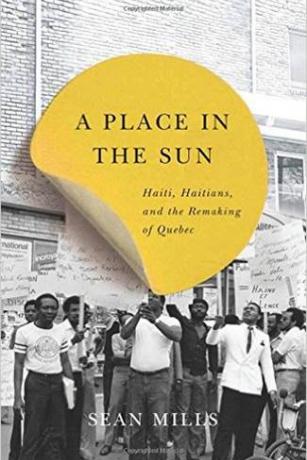 A Place in the Sun: Haiti, Haitians, and the Remaking of Quebec A Place in the Sun: Haiti, Haitians, and the Remaking of Quebec