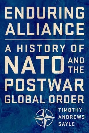 Enduring Alliance A History of NATO and the Postwar Global Order Enduring Alliance A History of NATO and the Postwar Global Order