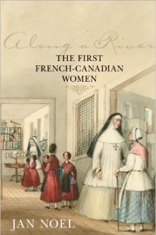 Along a River: The First French-Canadian Women Along-a-River-The-First-French-Canadian-Women-Jan-Noel