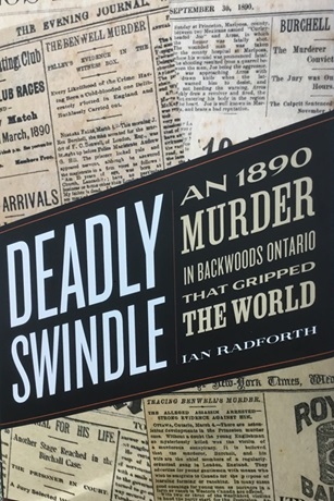 Deadly Swindle: An 1890 Murder in Backwoods Ontario that Gripped the World